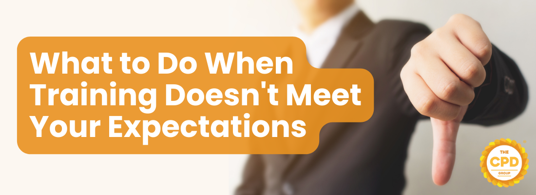 What to Do When CPD Training Doesn't Meet Your Expectations